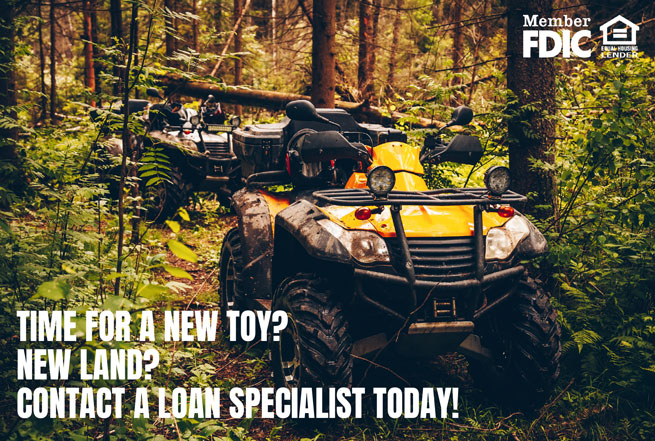 Time for a new toy? New land? Contact a loan specialist today!
